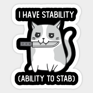 I Have Stability Ability To Stab Cute Cat With Knife Sticker